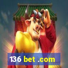 136 bet .com